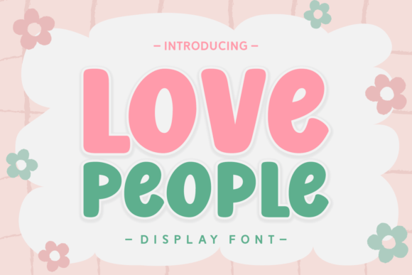 Love People: A Bubbly Display Font for Crafters